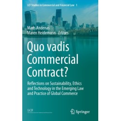 Quo vadis Commercial Contract?: Reflections on Sustainability, Ethics and Technology in the Emerging Law and Practice of Global Commerce