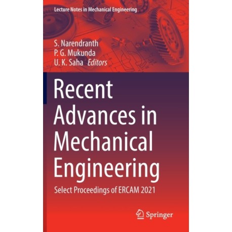 Recent Advances in Mechanical Engineering: Select Proceedings of ERCAM 2021