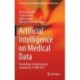 Artificial Intelligence on Medical Data: Proceedings of International Symposium, ISCMM 2021