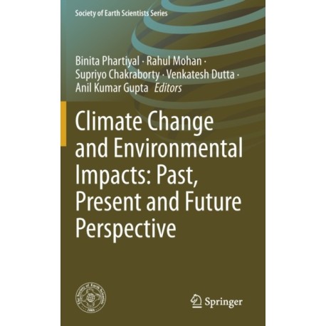 Climate Change and Environmental Impacts: Past, Present and Future Perspective