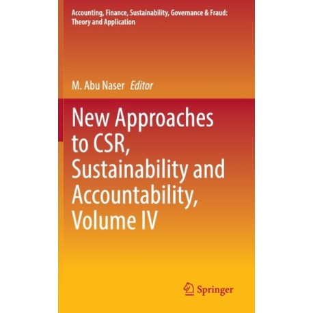 New Approaches to CSR, Sustainability and Accountability, Volume IV