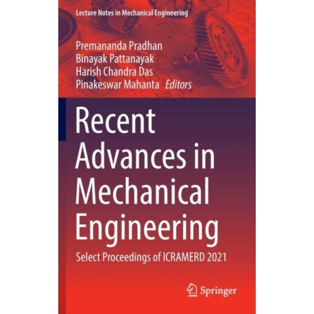 Recent Advances in Mechanical Engineering: Select Proceedings of ICRAMERD 2021
