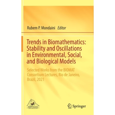 Trends in Biomathematics: Stability and Oscillations in Environmental, Social, and Biological Models: Selected Works from the BIOMAT Consortium Lectures, Rio de Janeiro, Brazil, 2021