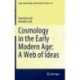 Cosmology in the Early Modern Age: A Web of Ideas