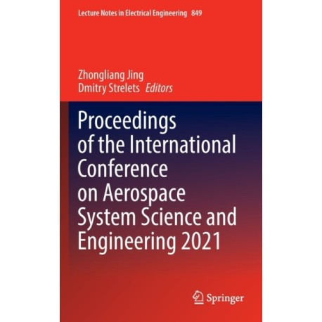 Proceedings of the International Conference on Aerospace System Science and Engineering 2021