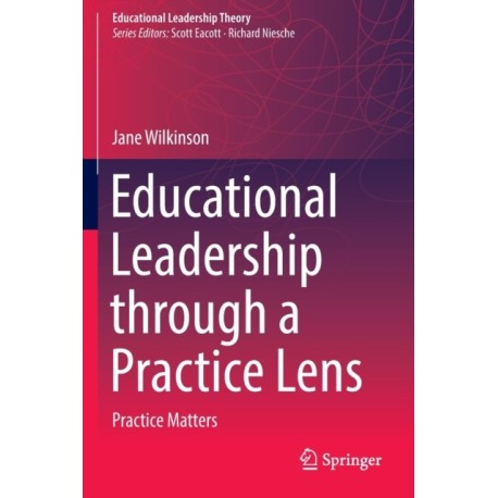 Educational Leadership through a Practice Lens: Practice Matters