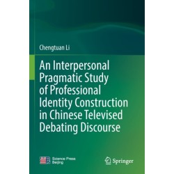 An Interpersonal Pragmatic Study of Professional Identity Construction in Chinese Televised Debating Discourse