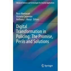 Digital Transformation in Policing: The Promise, Perils and Solutions