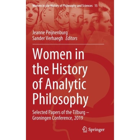 Women in the History of Analytic Philosophy: Selected Papers of the Tilburg – Groningen Conference, 2019