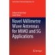 Novel Millimetre Wave Antennas for MIMO and 5G Applications
