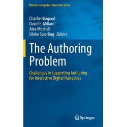 The Authoring Problem: Challenges in Supporting Authoring for Interactive Digital Narratives