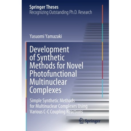 Development of Synthetic Methods for Novel Photofunctional Multinuclear Complexes: Simple Synthetic Methods for Multinuclear Complexes Using Various C-C Coupling Reactions