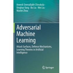 Adversarial Machine Learning: Attack Surfaces, Defence Mechanisms, Learning Theories in Artificial Intelligence