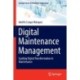 Digital Maintenance Management: Guiding Digital Transformation in Maintenance