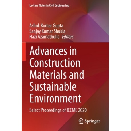 Advances in Construction Materials and Sustainable Environment: Select Proceedings of ICCME 2020