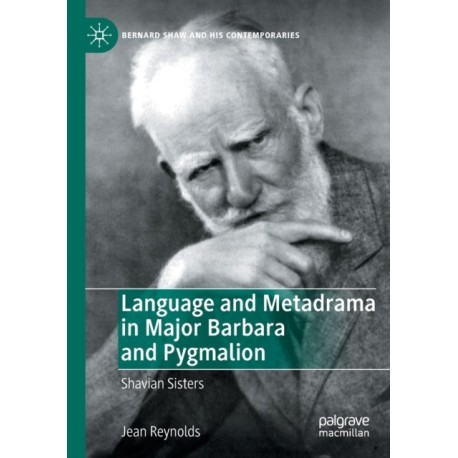 Language and Metadrama in Major Barbara and Pygmalion: Shavian Sisters