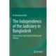 The Independence of the Judiciary in Bangladesh: Exploring the Gap Between Theory and Practice