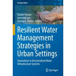 Resilient Water Management Strategies in Urban Settings: Innovations in Decentralized Water Infrastructure Systems