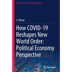 How COVID-19 Reshapes New World Order: Political Economy Perspective