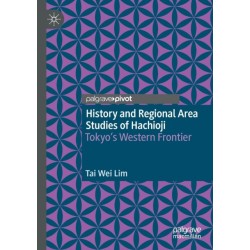 History and Regional Area Studies of Hachioji: Tokyo's Western Frontier