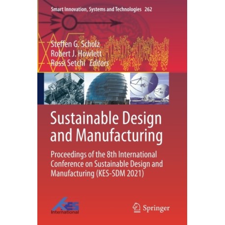 Sustainable Design and Manufacturing: Proceedings of the 8th International Conference on Sustainable Design and Manufacturing (KES-SDM 2021)