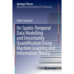On Spatio-Temporal Data Modelling and Uncertainty Quantification Using Machine Learning and Information Theory