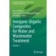 Inorganic-Organic Composites for Water and Wastewater Treatment: Volume 1