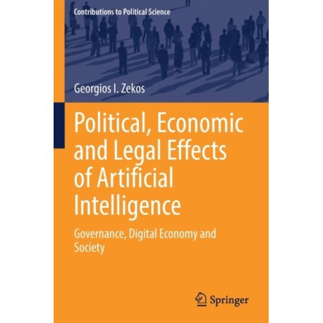 Political, Economic and Legal Effects of Artificial Intelligence: Governance, Digital Economy and Society