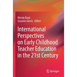 International Perspectives on Early Childhood Teacher Education in the 21st Century