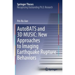 AutoBATS and 3D MUSIC: New Approaches to Imaging Earthquake Rupture Behaviors