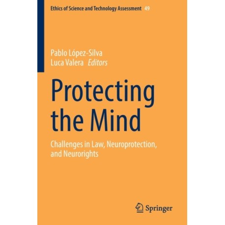 Protecting the Mind: Challenges in Law, Neuroprotection, and Neurorights