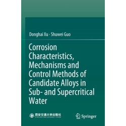Corrosion Characteristics, Mechanisms and Control Methods of Candidate Alloys in Sub- and Supercritical Water
