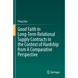 Good Faith in Long-Term Relational Supply Contracts in the Context of Hardship from A Comparative Perspective