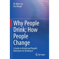 Why People Drink- How People Change: A Guide to Alcohol and People’s Motivation for Drinking It