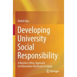 Developing University Social Responsibility: A Business Ethics Approach to Information Disclosure in Japan