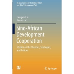 Sino-African Development Cooperation: Studies on the Theories, Strategies, and Policies