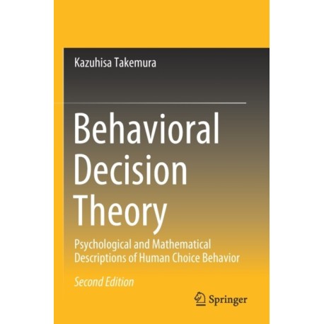 Behavioral Decision Theory: Psychological and Mathematical Descriptions of Human Choice Behavior