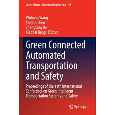 Green Connected Automated Transportation and Safety: Proceedings of the 11th International Conference on Green Intelligent Transportation Systems and Safety