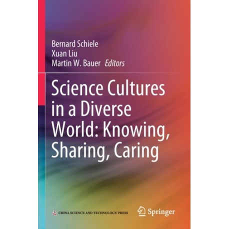 Science Cultures in a Diverse World: Knowing, Sharing, Caring