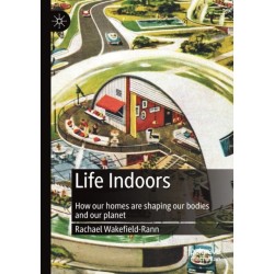 Life Indoors: How our homes are shaping our bodies and our planet