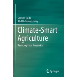 Climate-Smart Agriculture: Reducing Food Insecurity