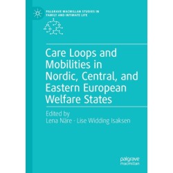Care Loops and Mobilities in Nordic, Central, and Eastern European Welfare States