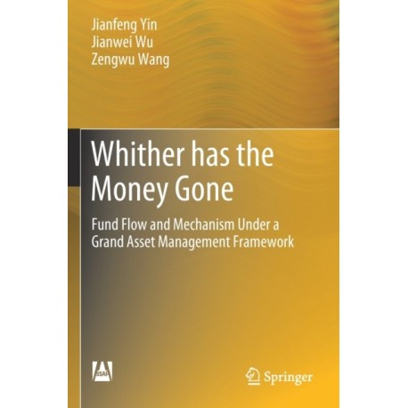 Whither has the Money Gone: Fund Flow and Mechanism Under a Grand Asset Management Framework
