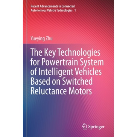 The Key Technologies for Powertrain System of Intelligent Vehicles Based on Switched Reluctance Motors