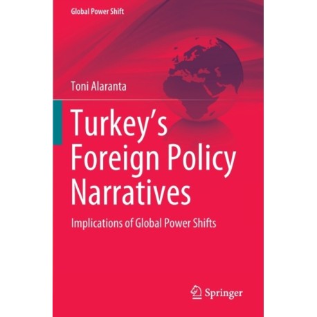 Turkey’s Foreign Policy Narratives: Implications of Global Power Shifts