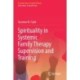 Spirituality in Systemic Family Therapy Supervision and Training