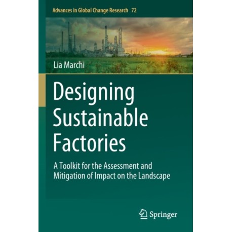 Designing Sustainable Factories: A Toolkit for the Assessment and Mitigation of Impact on the Landscape