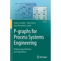 P-graphs for Process Systems Engineering: Mathematical Models and Algorithms