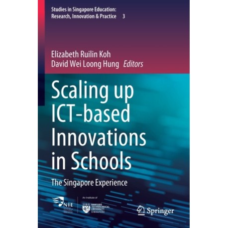 Scaling up ICT-based Innovations in Schools: The Singapore Experience