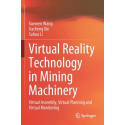 Virtual Reality Technology in Mining Machinery: Virtual Assembly, Virtual Planning and Virtual Monitoring